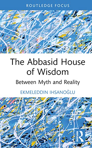 Portada de The Abbasid House of Wisdom (Routledge Focus)