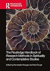 The Routledge Handbook of Research Methods in Spirituality and Contemplative Studies (Routledge Handbooks in Religion)