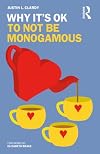 Why It's OK to Not Be Monogamous