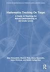 Mathematics Teaching On Target: A Guide to Teaching for Robust Understanding at All Grade Levels (Studies in Mathematical Thinking and Learning Series)