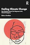 Feeling climate change: how emotions govern our responses to the climate emergency