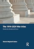 The 1914-2024 War Atlas : Modernity Deciphered Anew