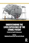 Understanding the Lived Experience of the Stroke Patient