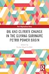 Oil and climate change in the Guyana-Suriname petro power basin