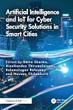 ARTIFICIAL INTELLIGENCE AND IOT FOR CYBER SECURITY SOLUTIONS IN SMART CITIES