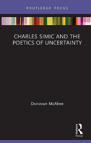 Charles Simic and the Poetics of Uncertainty book cover