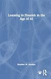 Learning to Flourish in the Age of AI