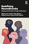 Redefining Neurodiversity: Designing Practical Solutions through Lived Experience