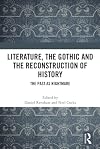 Literature, the Gothic and the Reconstruction of History: The Past as Nightmare