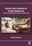 Health and healing in world religions: Guide to development cultural competencies