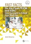 Fast Facts for the Final FFICM and EDIC: Core Concepts in Critical Care Medicine
