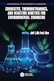 Chemistry, thermodynamics, and reaction kinetics for environmental engineers
