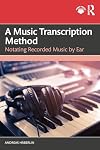 A Music Transcription Method: Notating Recorded Music by Ear
