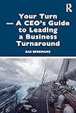 Your turn-a CEO's guide to leading a business turnaround