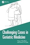Challenging Cases in Geriatric Medicine