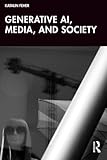 GENERATIVE AI, MEDIA AND SOCIETY
