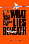 What Lies Beneath: My life as a forensic search and rescue expert