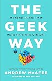 The Geek Way: The radical mindset that drives extraordinary result