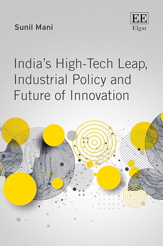 India’s High-tech Leap, Industrial Policy and Future of Innovation