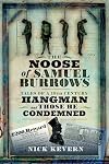 Tales of a Nineteenth Century Hangman and Those He Condemned: The Noose of Samuel Burrows