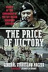The Price of Victory: General Stanisław Maczek – A Polish Tank Commander’s Memoir