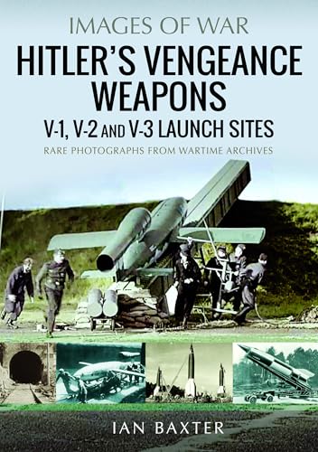 Hitler's Vengeance Weapons: V-1, V-2 and V-3 Launch Sites book cover