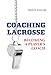 Coaching Lacrosse Becoming a Player's Coach