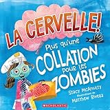 La cervelle! Plus qu'une collation pour les zombies