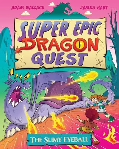 Super Epic Dragon Quest: The Slimy Eyeball by Adam Wallace; illustrated by James Hart / by 64700