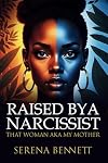 Raised By a Narcissist: That Woman AKA My Mother