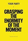 Your Party: Grasping The Enormity of The Moment