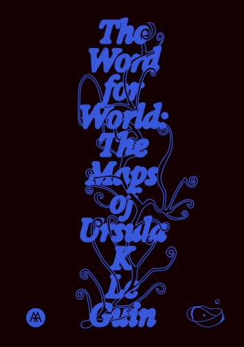 The Word for World: The Maps of Ursula K. Le Guin book cover