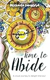 Time To Abide: A visual journey to delight the soul