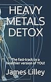 Heavy Metals Detox The Fasttrack To A Healthier Version Of You