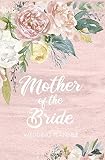 Mother Of The Bride Wedding Planner Blush Wedding Planning Organizer With Detailed Worksheets Budget Planner Guest Lists Seating Charts Small Convenient Size To Fit In Your Purse