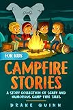 Campfire Stories For Kids A Story Collection Of Scary And Humorous Camp Fire Tales