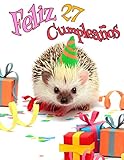Feliz 27 Cumpleanos Mejor Que Una Tarjeta De Cumpleaos Lindo Libro De Cumpleaos De Erizo Que Se Puede Utilizar Como Cuaderno O Diario