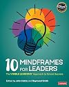 10 Mindframes for Leaders: The Visible Learning Approach to School Success