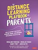 The Distance Learning Playbook For Parents How To Support Your Childs Academic Social And Emotional Development In Any Setting