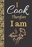 I Cook Therefore I Am Chef Chef Recipe Journal Notebook Organizer Planner For Notes Cookbook Blanked Lined Journal Ruled Gift