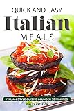 Quick And Easy Italian Meals Italianstyle Cuisine In Under 30 Minutes