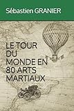 Le Tour Du Monde En 80 Arts Martiaux