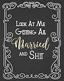 Look At Me Getting All Married And Shit Funny Edgy Wedding Planner Organizer Budget Timeline Checklists Guest List Table Seating Wedding Attire And More Great Gift For The Bride To Be