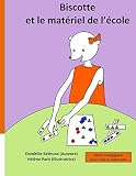 Biscotte Et Le Mat%C3%A9riel De L'%C3%A9cole: Album P%C3%A9dagogique Pour L'oral En Maternelle