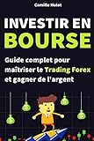 Investir En Bourse : Guide Complet Pour Ma%C3%AEtriser Le Trading Forex Et Gagner De L'argent
