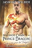 La Seconde Chance Du Prince Dragon: Une Romance Paranormale