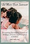 In Their Best Interest: Preventing Secondary Trauma in Siblings of Foster and Adopted Children