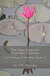 The Asian American Playwright Collective: An Anthology of New Plays Volume 2
