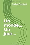 Un Monde... Un Jour...