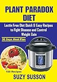 Plant Paradox Diet Lectin Free Diet Quick Easy Recipes To Fight Disease And Control Weight Gain